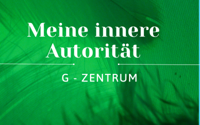 Meine innere Autorität: G – Zentrum